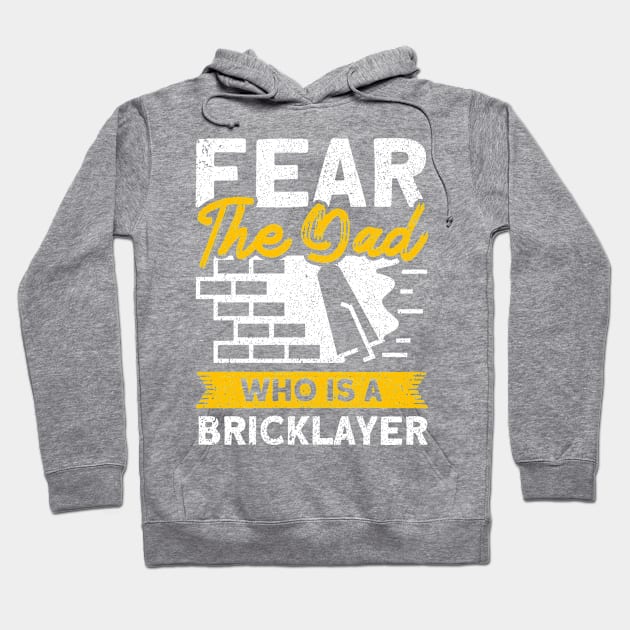 Bricklayer Fear The Dad Who Is A Bricklayer Masonry Hoodie by Toeffishirts